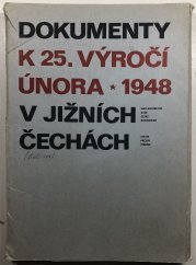 Dokumenty k 25. výročí února 1948 v Jižních Čechách - 