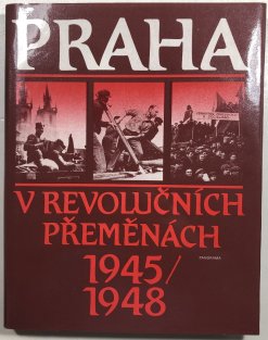 Praha v revolučních přeměnách 1945-1948