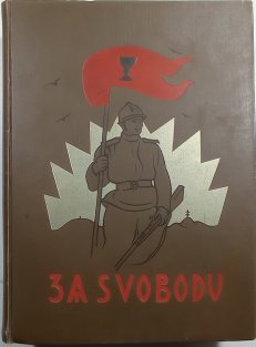  Za svobodu (Obrázková kronika Československého revolučního hnutí na Rusi, 1914-1920)