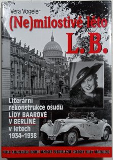 (Ne)milostivé léto L. B. - Literární rekonstrukce osudů Lídy Baarové v Berlíně