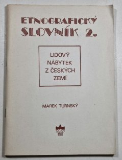 Etnografický slovník 1. + 2. ( Domácí kuchyňské nářadí, nádobí a náčiní/ Lidový nábytek z českých zemí )