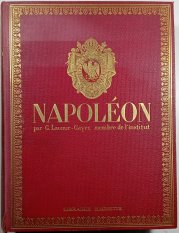 Napoléon: sa vie, son oeuvre, son temps - 