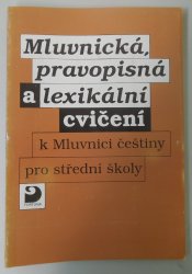 Mluvnická, pravopisná a lexikální cvičení k Mluvnici češtiny pro střední školy - 