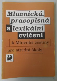 Mluvnická, pravopisná a lexikální cvičení k Mluvnici češtiny pro střední školy