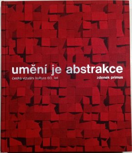 Umění je abstrakce: Česká vizuální kultura 60.let