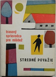 Stredné Považie (slovensky) - Trasový sprievodca pre mládež