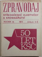 Zpravodaj středočeské vlastivědy a kronikářství, ročník III. 1971 č.1-2 - 