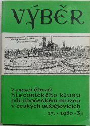 Výběr z prací členů historického klubu při jihočeském muzeu v Českých Budějovicích 17/ 1980 / 4 - 