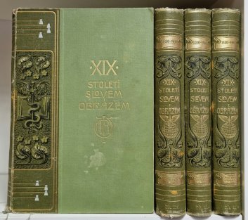 XIX. ( Devatenácté ) století slovem a obrazem I. / část I. + II a II. / část I. + II. ( 4 svazky )