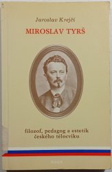 Miroslav Tyrš - filozof, pedagog a estetik českého tělocviku