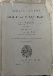 Dějiny obecní správy král. hlav. Města Prahy za léta 1860-1880