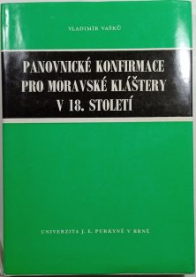 Panovnické konfirmace pro moravské kláštery v 18. století