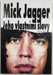 Mick Jagger - jeho vlastními slovy - 