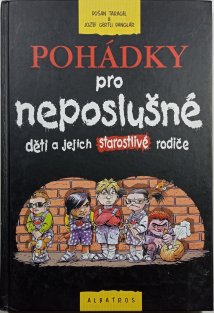 Pohádky pro neposlušné děti a jejich starostlivé rodiče