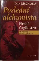 Poslední alchymista - Hrabě Cagliostro: mistr magie ve věku rozumu - 