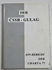 Der ČSSR - Gulag - Ein Bericht der Charta 77 - 