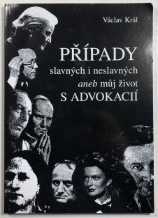 Případy slavných i neslavných aneb můj život s advokacií