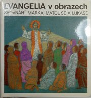 Evangelia v obrazech. Srovnání Marka, Matouše a Lukáše - 