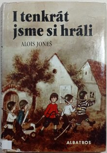 I tenkrát jsme si hráli