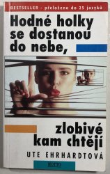Hodné holky se dostanou do nebe, zlobivé kam chtějí - 