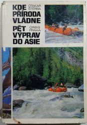Kde příroda vládne. Pět výprav do Asie - 