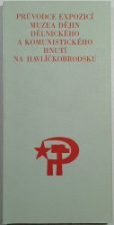 Průvodce expozicí muzea dějin dělnického a komunistického hnutí na Havlíčkobrodsku - 