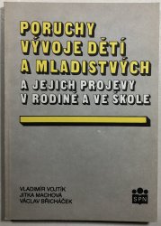 Poruchy vývoje dětí a mladistvých a jejich projevy v rodině a ve škole - 