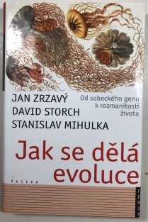 Jak se dělá evoluce - Od sobeckého genu k rozmanitosti života