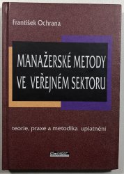 Manažerské metody ve veřejném sektoru - teorie, praxe a metodika uplatnění - 