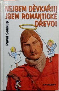 Nejsem děvkař!!! Jsem romantické dřevo!