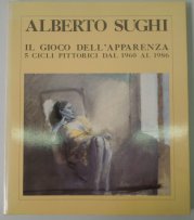 Alberto Sughi - Il giocco dell´apparenza - 5 cicli pittorici dal 1960 al 1986