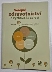 Veřejné zdravotnictví a výchova ke zdraví - pro SZŠ obor zdravotnický asistent