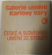 České a slovenské umění 20. století - Galerie umění Karlovy Vary - 