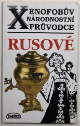 Xenofobův národnostní průvodce - Rusové - 