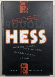 Rudolf Hess - Podivný konec nejstaršího špandavského vězně - 