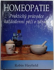 Homeopatie  - Praktický průvodce každodenní péčí o zdraví - 