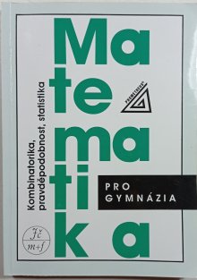 Matematika pro gymnázia - Kombinatorika, pravděpodobnost a statistika