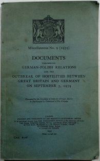Cocuments concerning German-Polish relations and the outbreak of hostilities between Great Britain and Germany on September 3,1939