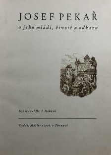 Josef Pekař o jeho mládí, životě a odkazu