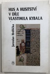Hus a husitstvi v díle Vlastimila Kybala - 
