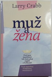 Muž a žena - Proč jsou manželství tak často plná hořkosti a napětí? Co je zapotřebí k dobrému manželství?