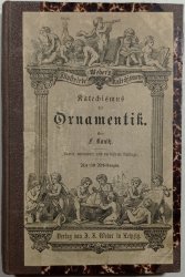 Katechismus der Ornamentik - Leitfaden über die Geschichte, Entwickelung und charakteristischen Formen der Verzierungsstile aller Zeiten