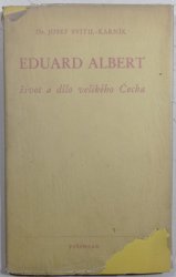 Eduard Albert  - život a dílo velikého Čecha