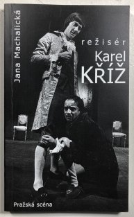 Režisér Karel Kříž
