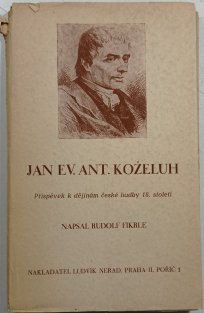 Jan Ev. Ant. Koželuh - příspěvek k dějinám české hudby 18. století