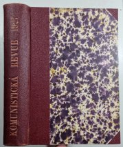 Komunistická revue - ročník IV., č. 1- 12 / 1927 - Orgán Komunistické strany v Československu (sekce III. internacionály) pro praxi a theorii marxismu a leninismu