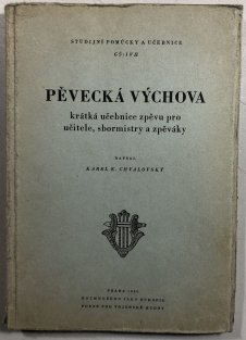 Pěvecká výchova - krátká učebnice zpěvu pro učitele, sbormistry a zpěváky