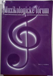 Muzikologické fórum roč.V, 1-2/2016 - Časopis České společnosti pro hudební vědu