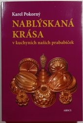 Nablýskaná krása v kuchyních našich prababiček - 