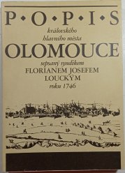 Popis královského hlavního města Olomouce sepsaný syndikem Florianem Josefem Louckým roku 1746 - 